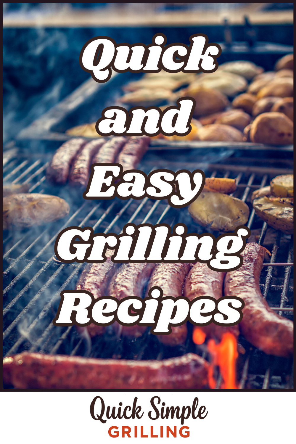 Sausages and sliced potatoes cooking on a grill with text overlay: "Quick Simple Grilling Recipes.