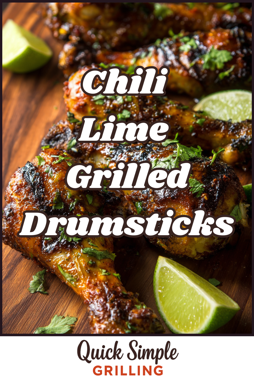 Chili Lime Grilled Drumsticks seasoned with zesty chili and lime, garnished with fresh cilantro, and served alongside lime wedges on a wooden board. Text overlay reads: "Chili Lime Grilled Drumsticks.